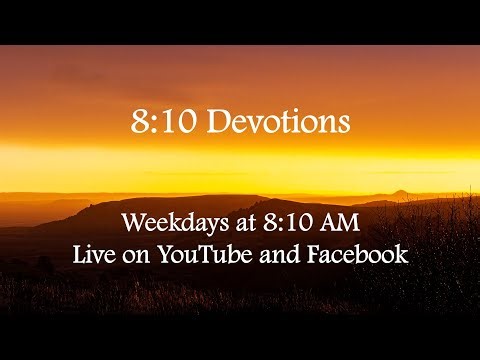 8:10 Devotions - Psalm 84