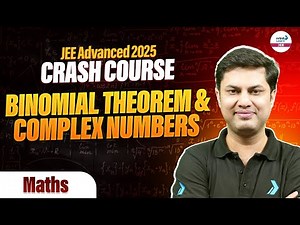 Binomial Theorem & Complex Numbers || Math || JEE Advanced 2025 || Crash Course || LIVE