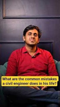 What are the common mistakes a civil engineer does in his life?