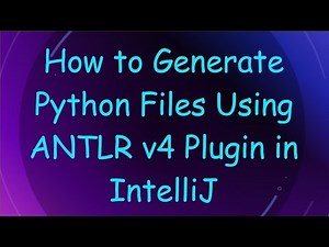 How to Generate Python Files Using ANTLR v4 Plugin in IntelliJ