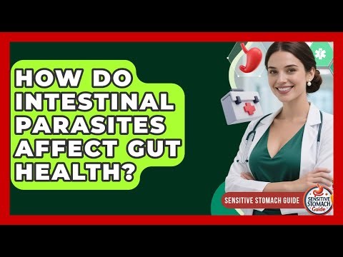 How Do Intestinal Parasites Affect Gut Health? - Sensitive Stomach Guide