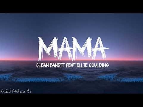 Clean Bandit - Mama (Lyrics) feat. Ellie Goulding