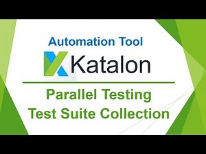 Katalon Automation Lesson 07 - Parallel Testing | Test Suite Collection| Cross Browser Testing|