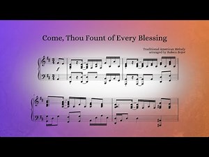 Come Thou Fount of Every Blessing – LIVELY piano arrangement with sheet music for church prelude