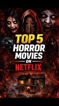 Top 5 Horror Movies on Netflix 😱