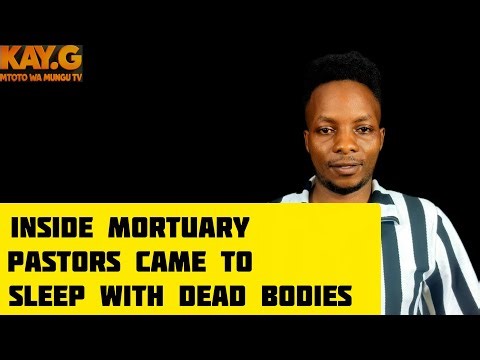 Inside the mortuary pastors and famous musicians came to sleep with dead bodies at night