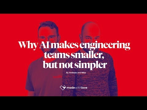 Why AI makes engineering teams smaller, but not simpler