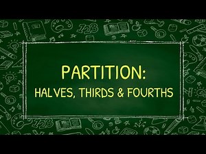 Partition: Halves, Thirds, and Fourths