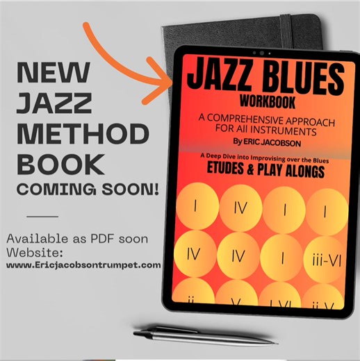 I’m excited to share that my fourth Jazz method book is almost ready for release: Jazz Blues Workbook – a comprehensive approach for all instruments. Includes Etudes, play alongs, variety of chord progressions and much more! Stay tuned. www.Ericjacobsontrumpet.com￼￼￼ | Eric Jacobson