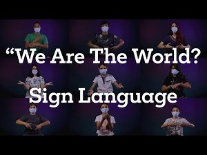 "We are the World" - American Sign Language (ASL)