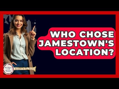 Who Chose Jamestown's Location? - Stories of the States