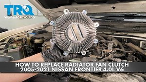 How to Replace Radiator Fan Clutch 2005-2021 Nissan Frontier 40L V6