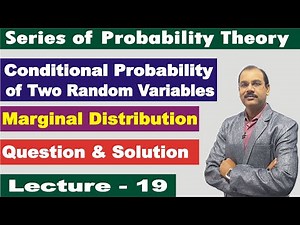 Conditional Probability Distribution of two Random Variables & Marginal Distribution [Lecture-19]