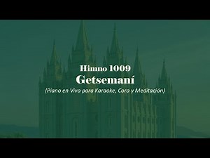 Getsemaní – Himno SUD 1009 – Piano en Vivo para Karaoke, Coro y Meditación