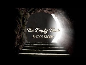 THE EMPTY TOMB EASTER RESSURECTION WORSHIP VIDEO