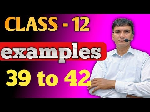 Class 12 example 39 to 42 ch . 7
