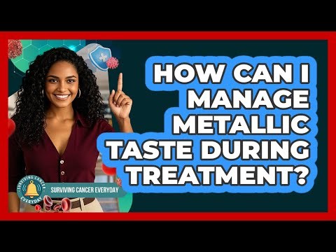 How Can I Manage Metallic Taste During Treatment?