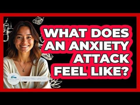 What Does an Anxiety Attack Feel Like?