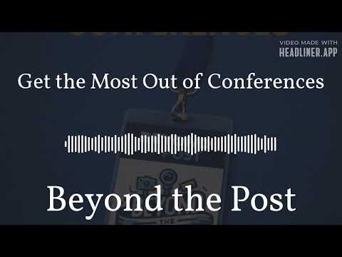 Get the Most Out of Conferences | Beyond the Post