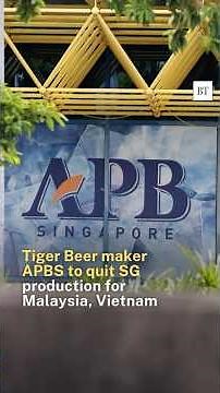 Tiger Beer maker APBS to quit SG production for Malaysia, Vietnam
