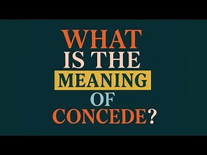 What is the meaning of Concede?