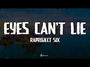 Eyes Can't Lie - RAPROJECT SIX (Lyrics)