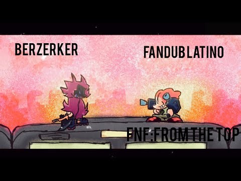 Fnf: From the top - Berzerker|Fandub Latino