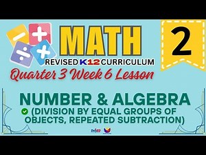 MATH 2 | DIVISION BY EQUAL GROUPS | WEEK 6 LESSON | QUARTER 3 | REVISED CURRICULUM