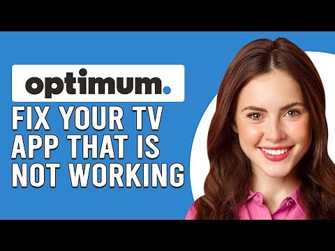 How To Fix Your Optimum TV App That Is Not Working (What To Do If Your Optimum TV App Not Working?)