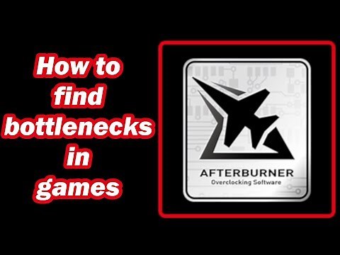 How to find bottlenecks in games using MSI Afterburner