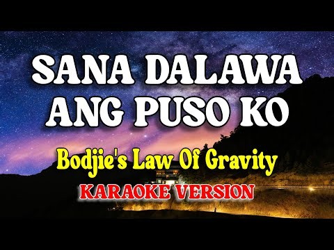Sana Dalawa Ang Puso Ko - Bodjie's Law Of Gravity (Karaoke Version)