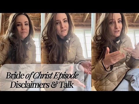 Disclaimer & Discussion of Episode “Bride of Christ” & other episodes - Saying hello 