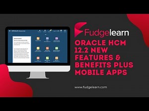 Oracle HCM R12.2 New Features & Benefits plus Mobile Apps