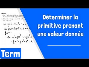 Comment déterminer la primitive d'une fonction prenant une valeur donnée ?