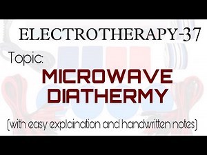 Microwave diathermy |Electrotherapy-37 |With easy explaination and handwritten notes.