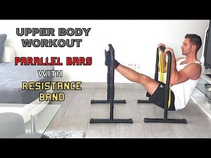 Upper Body Workout with Parallel Bars and Resistance Band ! #49
