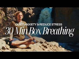 30 Min Box Breathing | Guided Practice to Quiet Anxiety & Reduce Stress
