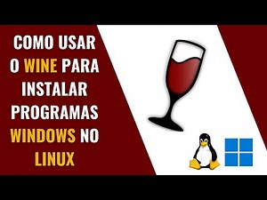 Como Usar o Wine para Instalar Programas Windows no Linux