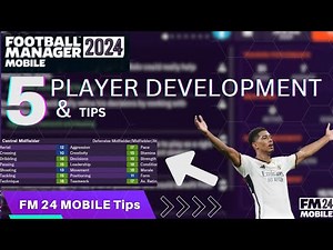 FM 24 Mobile: Best Player Development and Tips for Ultimate Success