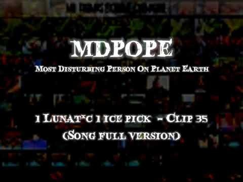 MDPOPE 1 Lunat*c 1 Ice Pick - Clip 35 (Song Full version)