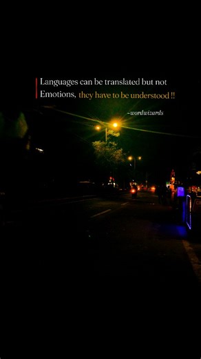 Word Wizards on Instagram: ""Languages can be translated but not Emotions, they have to be understood" highlights the core difference between language and emotion: one is a system of symbols, and the other is a complex, embodied human experience shaped by both universal and cultural factors. While language provides a tool to describe emotions, the underlying feelings themselves are non-verbal and must be inferred through context and empathy. . . . . #reels #reel #instagram #quotes #night #nature