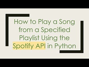 How to Play a Song from a Specified Playlist Using the Spotify API in Python