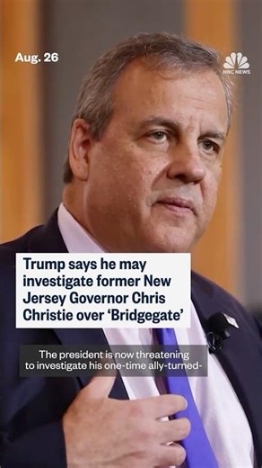 Trump says he may investigate former New Jersey Governor Chris Christie over 'Bridgegate'