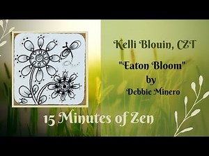 15 Minutes of Zen! Beginner Zentangle® method of drawing! Eaton Bloom.