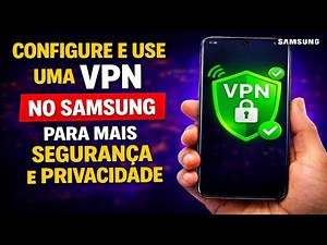 Set up and use a VPN on your Samsung for enhanced security and privacy.