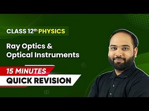 15 Minutes Masterclass: Quick Revision of Ray Optics and Optical Instruments | Class 12 Physics