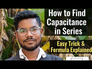 How to Find Capacitance in Series | Easy Trick & Formula Explained