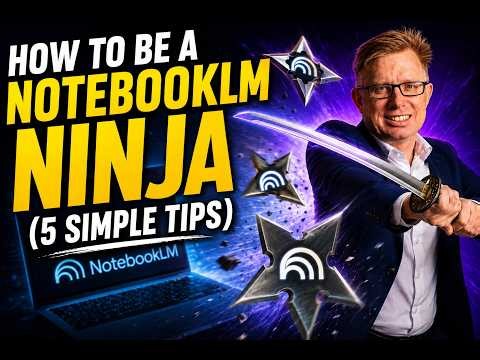 How to be a NotebookLM Ninja: Five Simple Tips