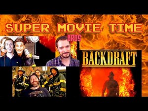 Backdraft: Super Movie Time Bros (REVIEW/ANALYSIS/SPOILERS)