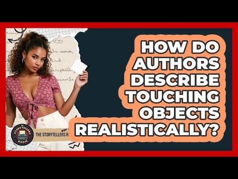 How Do Authors Describe Touching Objects Realistically?
